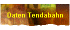 Daten Tendabahn