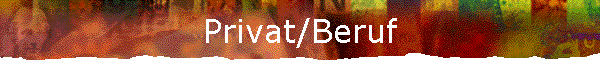 Privat/Beruf
